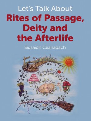 cover image of Let's Talk About Rites of Passage, Deity and the Afterlife